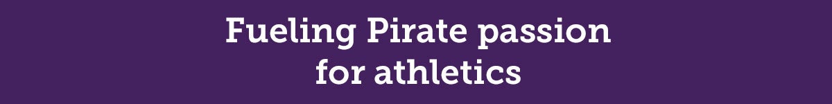 Fueling Pirate passion for athletics